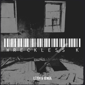 Listen to Wreckless K (Explicit) song with lyrics from Leigh