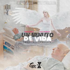 ดาวน์โหลดและฟังเพลง Un Minuto De Vida (feat. GioTheBoy) (Explicit) พร้อมเนื้อเพลงจาก Xhronos