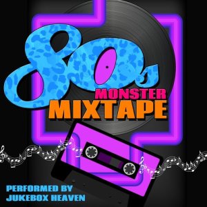 Jukebox Heaven的專輯80s Monster Mixtape