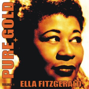 Ella Fitzgerald的專輯Pure Gold - Ella Fitzgerald, Vol. 1