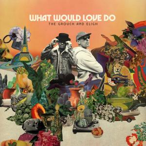 The Grouch的專輯What Would Love Do (Explicit)