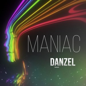 Dengarkan lagu Maniac nyanyian Danzel dengan lirik