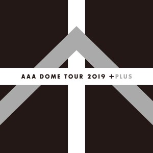 AAA的專輯AAA DOME TOUR 2019 +PLUS (Live at TOKYO DOME 2019.12.8)