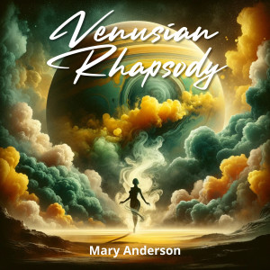 Dengarkan Venusian Rhapsody lagu dari Mary Anderson dengan lirik