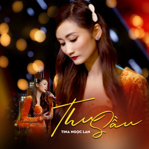 收听Tina Ngọc Lan的Thu Sầu歌词歌曲