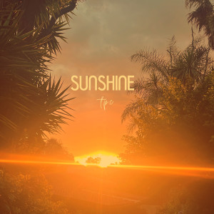 Listen to Sunshine song with lyrics from tPC