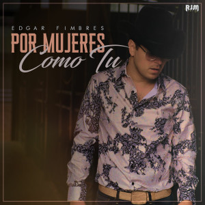 ดาวน์โหลดและฟังเพลง Por Mujeres Como Tú พร้อมเนื้อเพลงจาก Edgar Fimbres