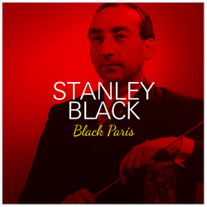 Stanley Black and His Orchestra的專輯Stanley Black: Black París