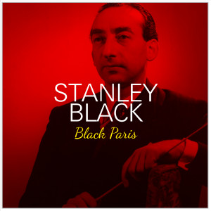 收聽Stanley Black and His Orchestra的Mademoiselle de Paris歌詞歌曲