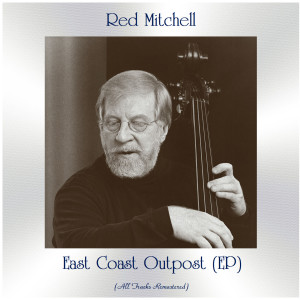 Album East Coast Outpost (All Tracks Remastered, Ep) from Red Mitchell