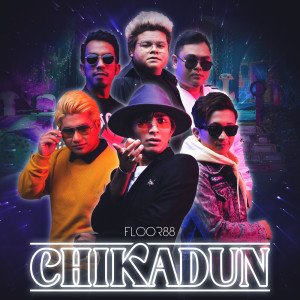 收聽Floor 88的Chikadun歌詞歌曲