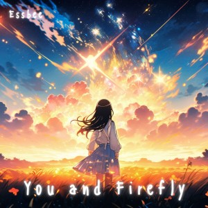 收聽EssBee的You and Firefly歌詞歌曲
