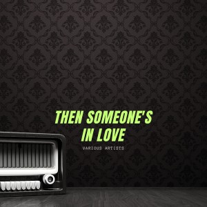 Various Artists的專輯Then Someone's In Love