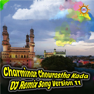 Listen to Charminar Chowrastha Kada (DJ Remix Song Version 11) song with lyrics from Warangal Shankar