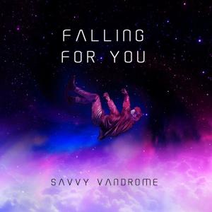 ดาวน์โหลดและฟังเพลง Falling For You (Explicit) พร้อมเนื้อเพลงจาก Savvy Vandrome