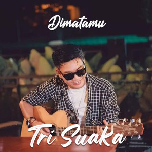 Dengarkan lagu Dimatamu nyanyian Tri Suaka dengan lirik