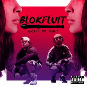 Album Blokfluit (feat. Die Twaalf) (Explicit) oleh Giga