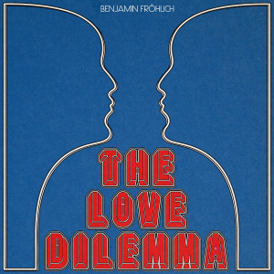 อัลบัม The Love Dilemma ศิลปิน Benjamin Fröhlich