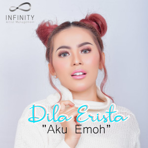 收聽Dila Erista的Aku Emoh歌詞歌曲