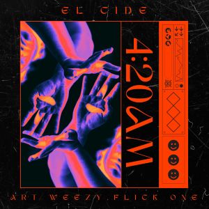 Listen to 4:20 AM (Explicit) song with lyrics from El Cide