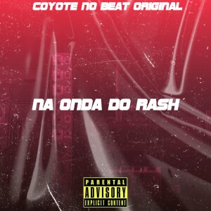 Coyote no Beat Original的專輯Na Onda do Rash (Explicit)