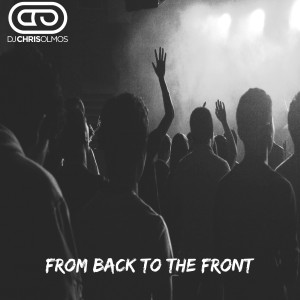Listen to From Back to the Front song with lyrics from Dj Chris Olmos