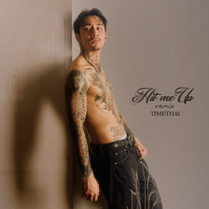 Listen to HIT ME UP (Remix|Explicit) song with lyrics from Timethai