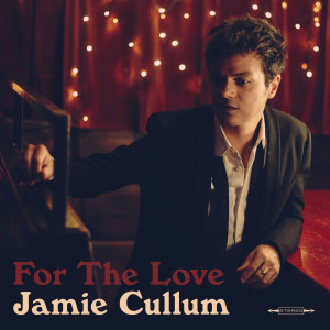 Jamie Cullum的專輯For The Love (Explicit)