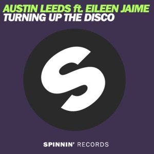 收聽Austin Leeds的Turning Up The Disco (feat. Eileen Jaime)歌詞歌曲