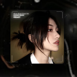 Listen to Muốn Quên Được Em (DUZME Remix) song with lyrics from Freaky