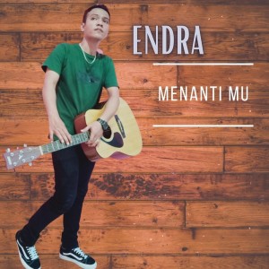 Dengarkan Menanti Mu lagu dari Endra dengan lirik