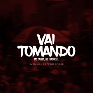 Listen to Vai tomando (Explicit) song with lyrics from Mc Talibã
