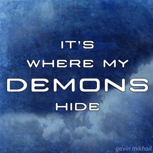 收聽Gavin Mikhail的Its Where My Demons Hide歌詞歌曲
