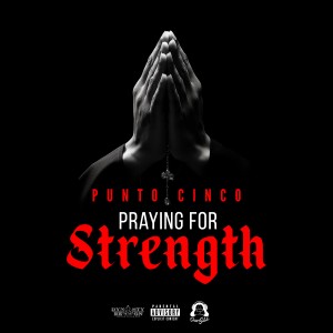 Punto Cinco的專輯Praying For Strength (Explicit)