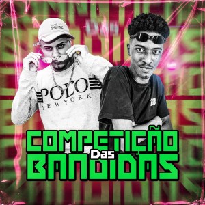 ดาวน์โหลดและฟังเพลง COMPETIÇÃO DAS BANDIDAS (Explicit) พร้อมเนื้อเพลงจาก Mc Natan SB