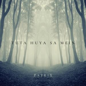 收聽Patrix的Tuta Huya Sa Mein歌詞歌曲