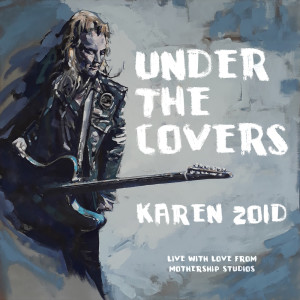 Under The Covers - Live dari Karen Zoid