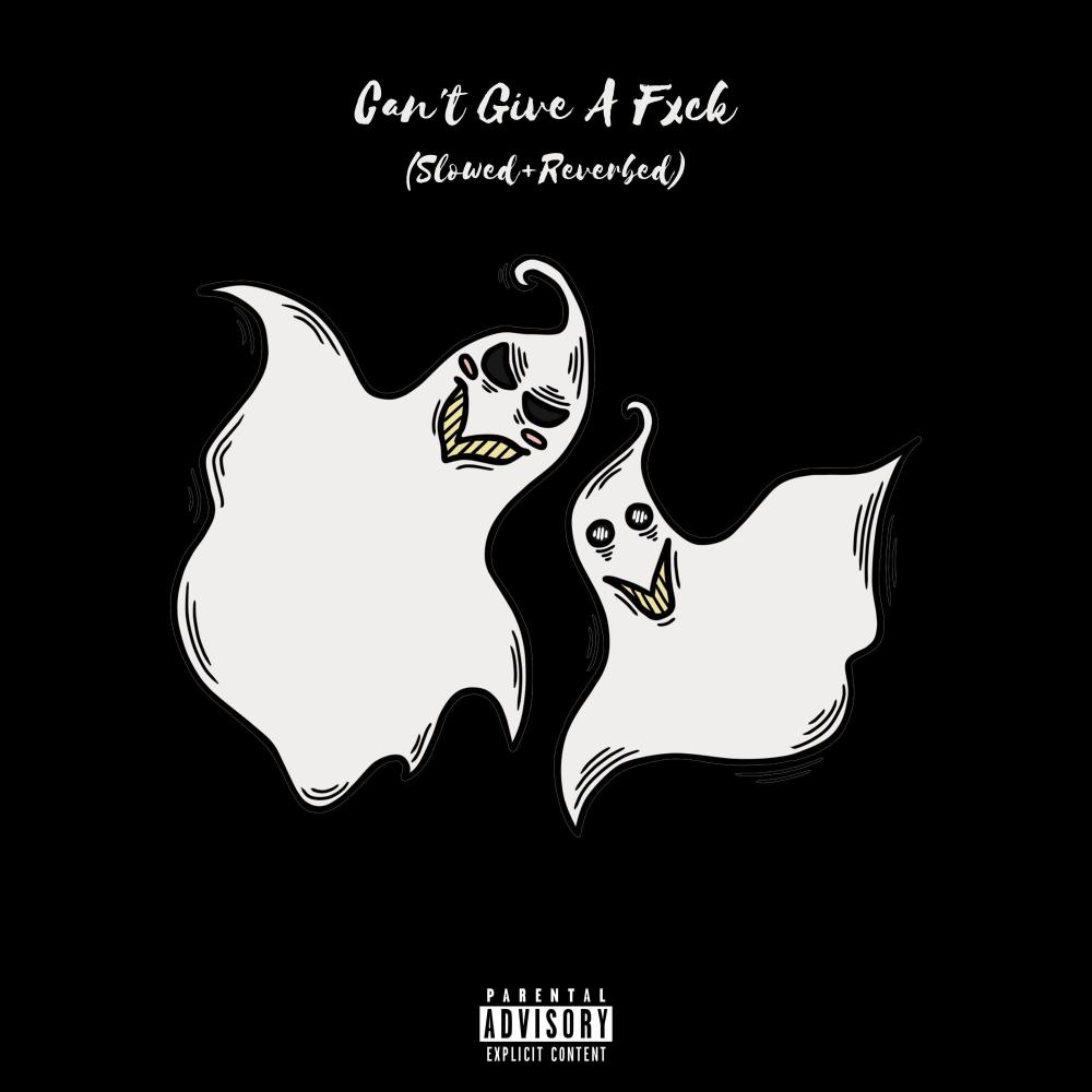 Can't Give A Fxck(Slowed+Reverbed) (Explicit)