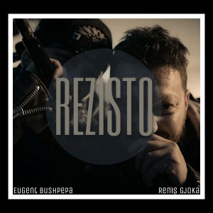 ดาวน์โหลดและฟังเพลง Rezisto พร้อมเนื้อเพลงจาก Eugent Bushpepa