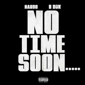Hardo的專輯No Time Soon (feat. B Dok) (Explicit)