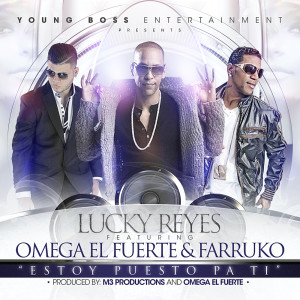 Listen to Estoy Puesto Pa Ti (feat. Omega & Farruko) song with lyrics from Lucky Reyes