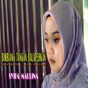 Dengarkan lagu Bimbiang Tangan Balapehkan nyanyian Syifa Maulina dengan lirik