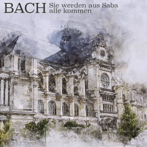 Bach: Sie Werden Aus Saba Alle Kommen dari Münchener Bach-Chor