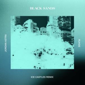 Black Sands的專輯Ice Castles (feat. Jordan Astra) [Ruhde Remix]