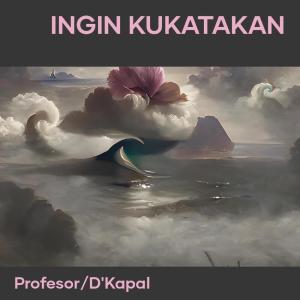 Dengarkan Ingin Kukatakan lagu dari Profesor dengan lirik