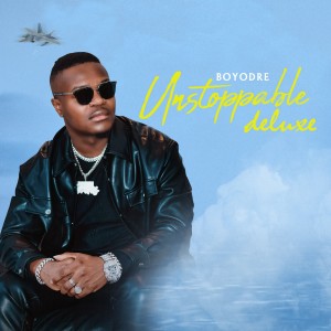 Boyodre的專輯Unstoppable (Deluxe)