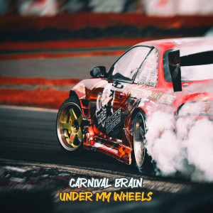 收聽Carnival Brain的Under My Wheels歌詞歌曲