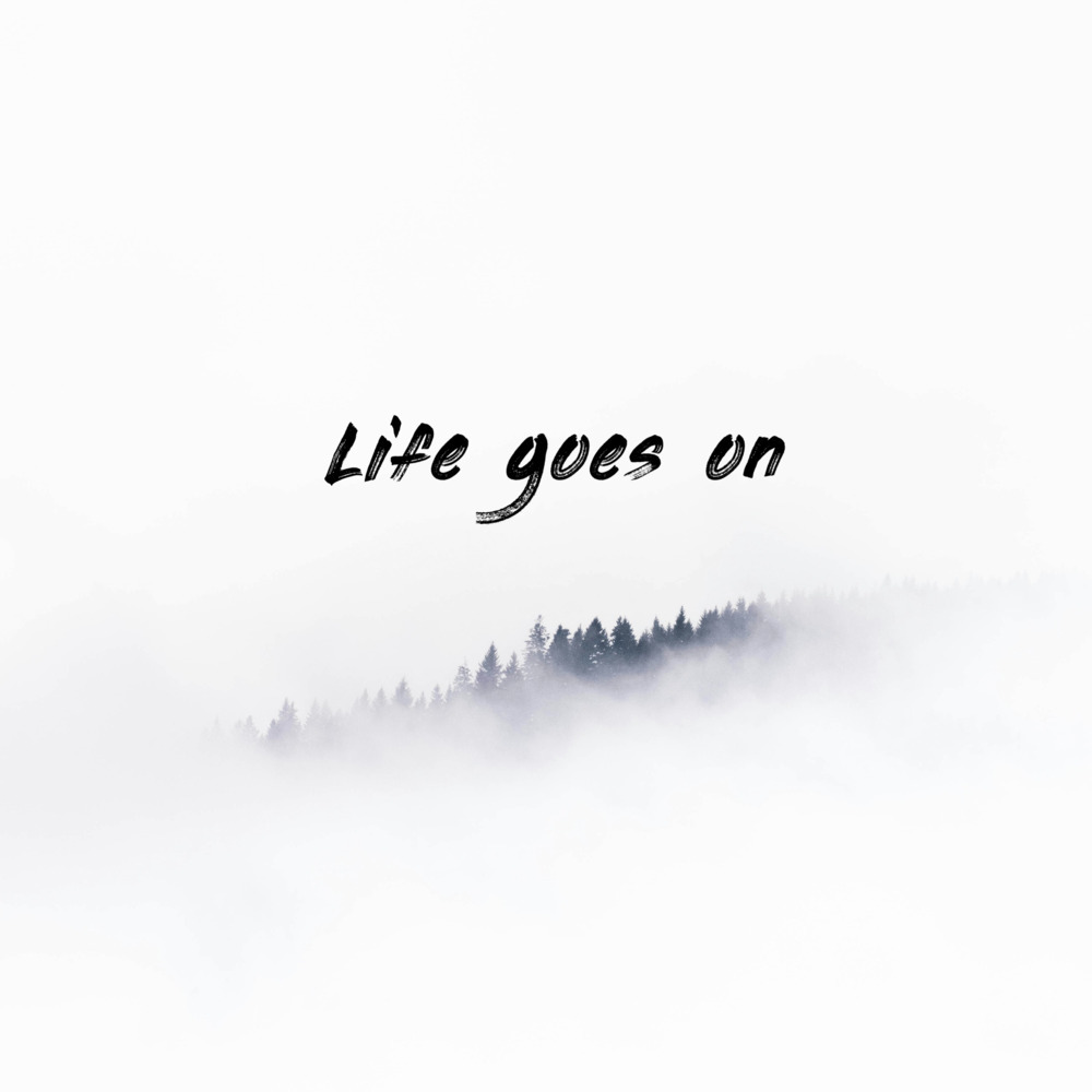 Life goes on