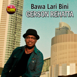 收聽Gerson Rehatta的Bawa Lari Bini歌詞歌曲