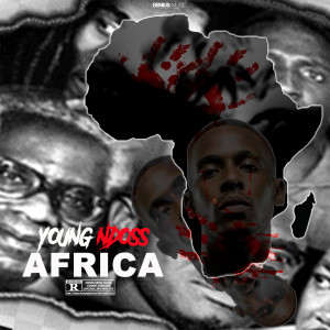Listen to Africa (Explicit) song with lyrics from Young Ndoss